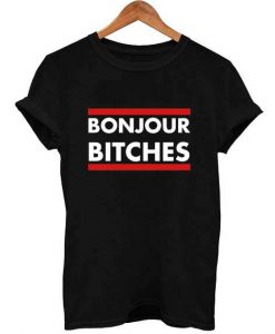 Bonjour Bitches T-shirt