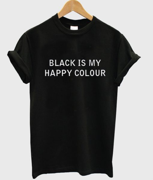 black is my happy colour t-shirt