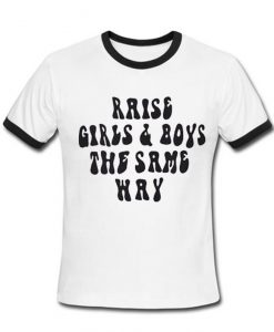 Raise Girls & Boys The Same Way Ringer T-shirt