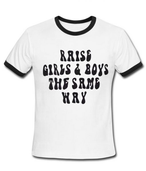 Raise Girls & Boys The Same Way Ringer T-shirt