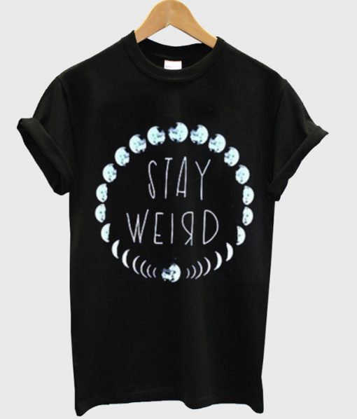 Stay Weird Moon Phase T Shirt