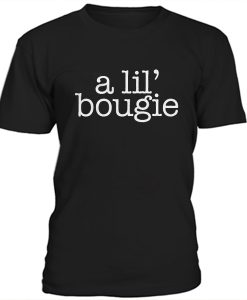 A lil' bougie t-shirt