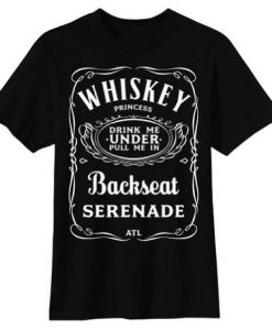 ATL Whiskey Princess Backseat Serenade t shirt