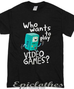Adventure Time BMO, who wants to play video games t-shirt