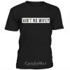 Ain't no wifey 2 t-shirt