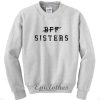 BFF sisters Sweatshirt