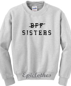 BFF sisters Sweatshirt