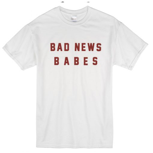 Bad news babes T-shirt