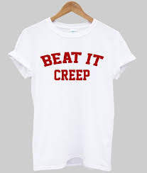 Beat It Creep t-shirt