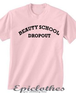 Beauty School Dropout t-shirt