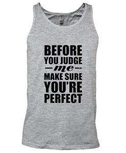 Before you judge tank top