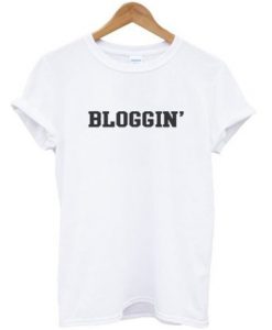 Bloggin T Shirt