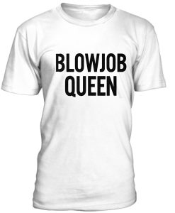 Blowjob Queen t-shirt