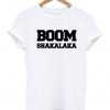 Boom Shakalaka t-shirt