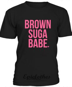 Brown Suga Babe t-shirt