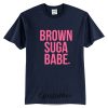 Brown Suga Babe tshirt