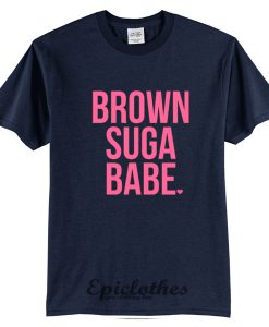 Brown Suga Babe tshirt