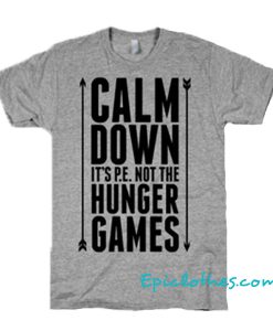 Calm Down it's PE Not The Hunger Games