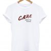 Care about me please T shirt