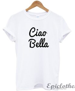 Ciao Bella T-shirt