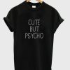 Cute But Psycho T-Shirt (2)