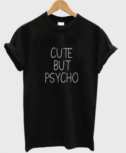 Cute But Psycho T-Shirt (2)