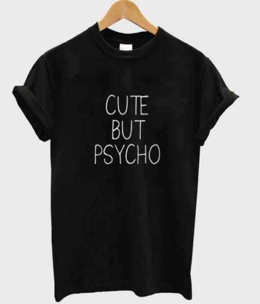 Cute But Psycho T-Shirt (2)