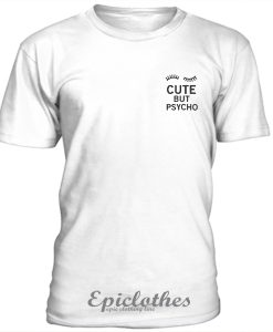 Cute but psycho unisex t-shirt