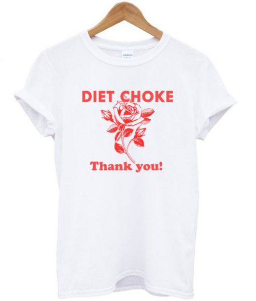 Diet choke thank you t-shirt