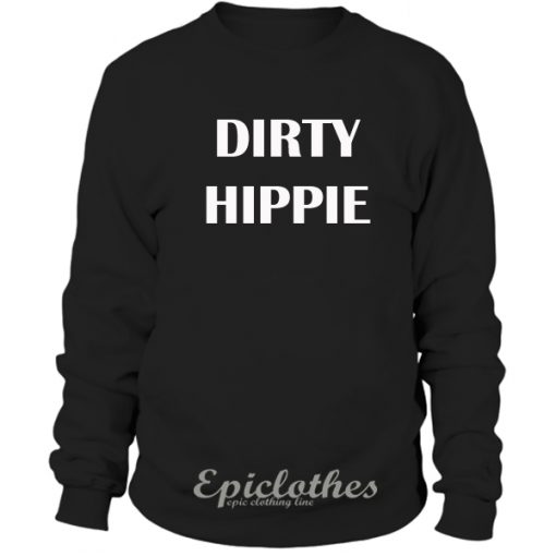 Dirty Hippie Sweatshirt