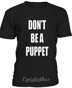 Don't be a puppet t-shirt