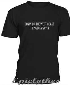 Down on the west coast t-shirt