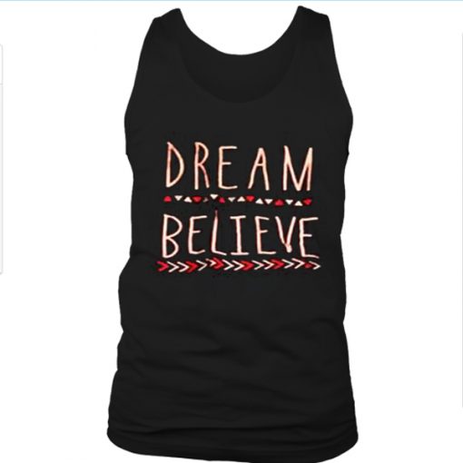Dream believe tank top