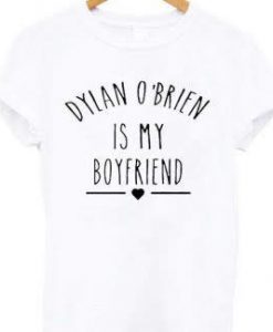 Dylan-OBrien-is-my-boyfriend-t-shirt-324x324