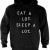 Eat a lot sleep a lot hoodie