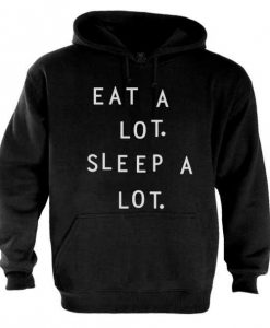 Eat a lot sleep a lot hoodie