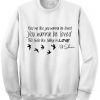 Ed Sheeran Kiss me like you wanna be loved Sweatshirt