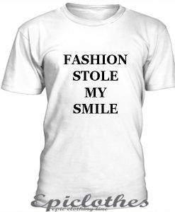 Fashion stole my smile t-shirt