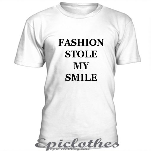 Fashion stole my smile t-shirt