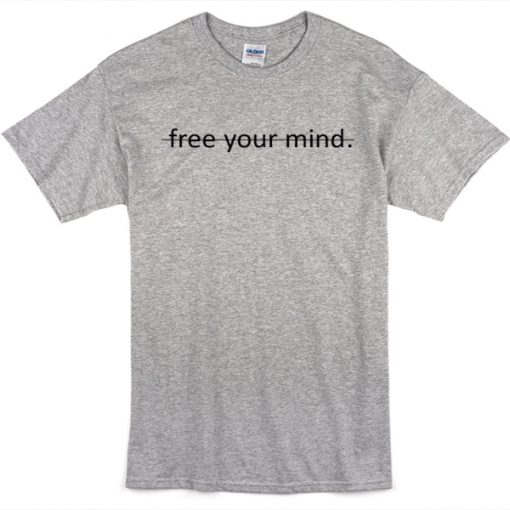 Free your mind t-shirt