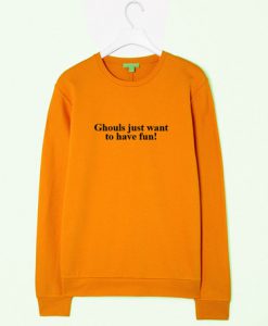 Ghouls just want to have fun sweatshirt