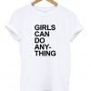 Girls Can Do Anything T-Shirt (2)