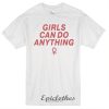 Girls can do anything t-shirt
