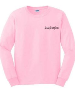 Girls girls girls Sweatshirt