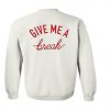 Give me a break Sweatshirt