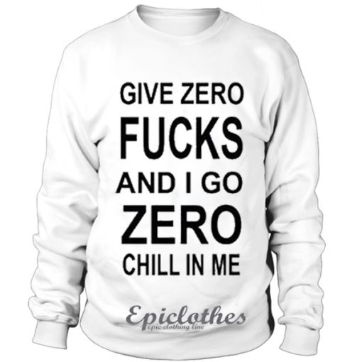 Give zero fucks Sweatshirt