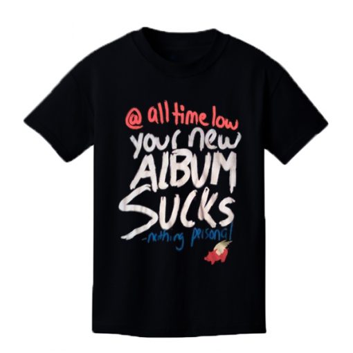 Glamour Kills All Time Low Your Album Sucks Nothing Personal t shirt