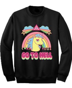 Go to hell unicorn rainbow Sweatshirt