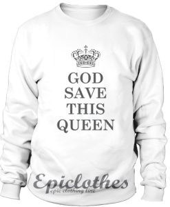 God Save This Queen Sweatshirt