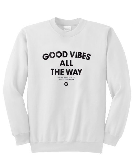 Good Vibes All The Way Sweatshirt